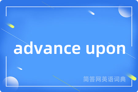 advance upon