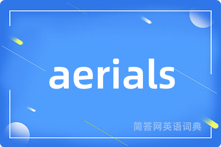 aerials