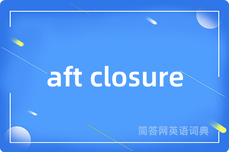 aft closure