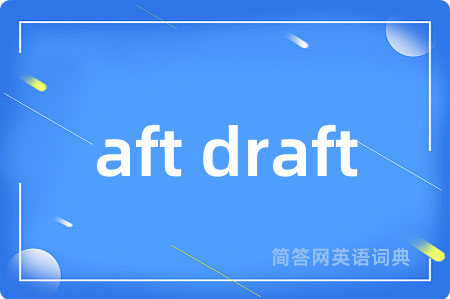 aft draft