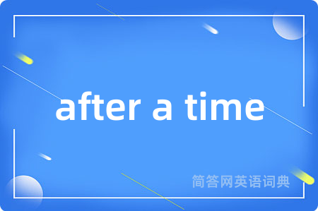 after a time