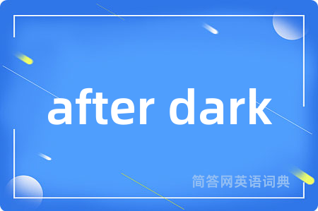 after dark