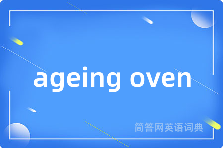 ageing oven