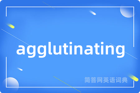 agglutinating