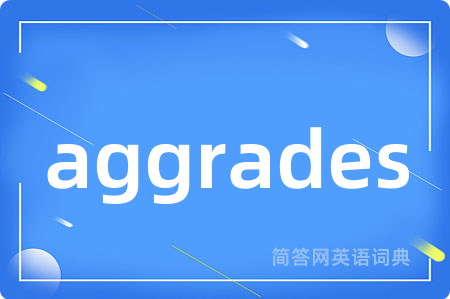 aggrades