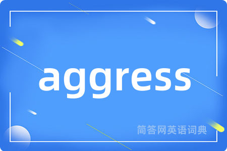 aggress