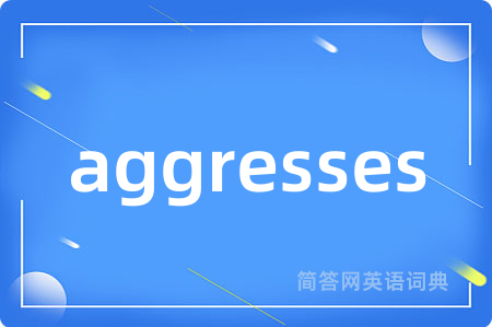 aggresses