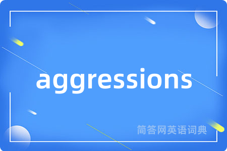 aggressions