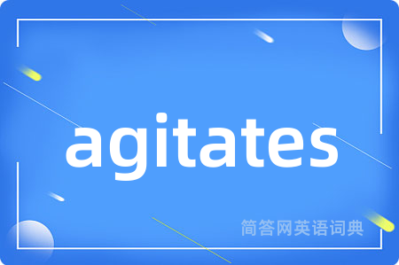 agitates