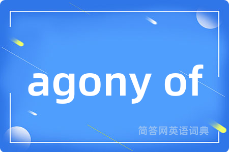 agony of
