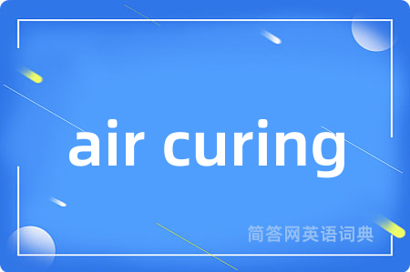 air curing