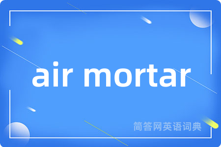 air mortar