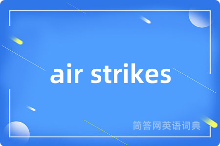 air strikes