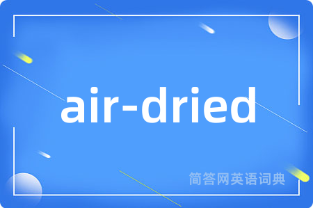 air-dried