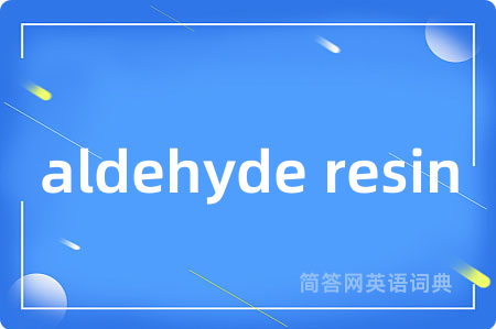 aldehyde resin