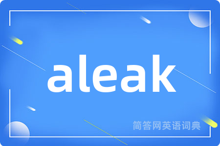 aleak
