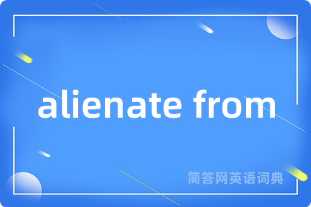 alienate from