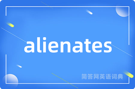 alienates