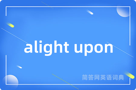 alight upon