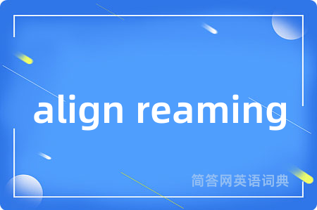 align reaming