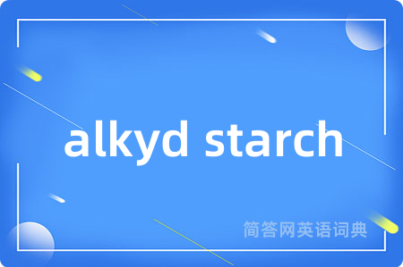 alkyd starch