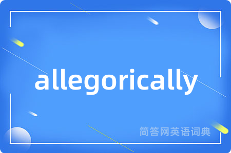 allegorically