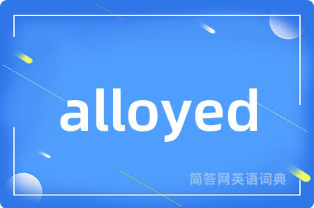 alloyed