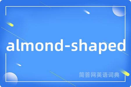 almond-shaped