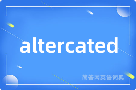 altercated