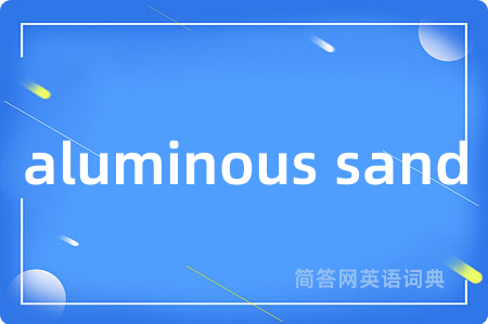 aluminous sand