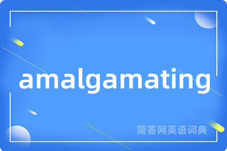 amalgamating