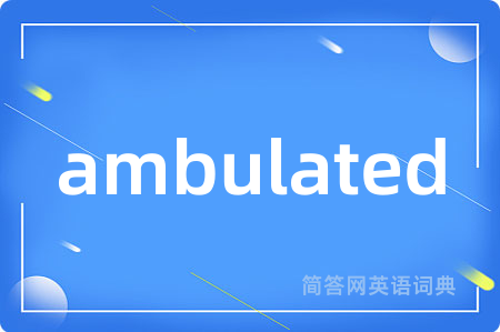 ambulated