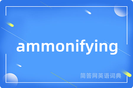 ammonifying