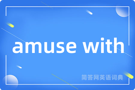 amuse with