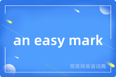 an easy mark