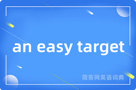 an easy target