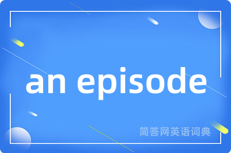 an episode