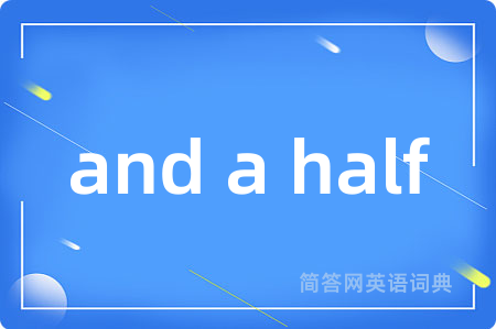 and a half