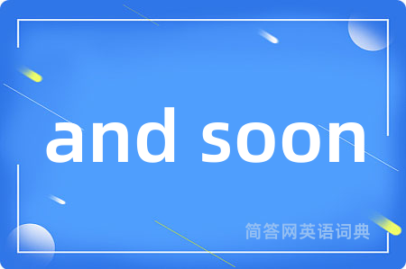 and soon