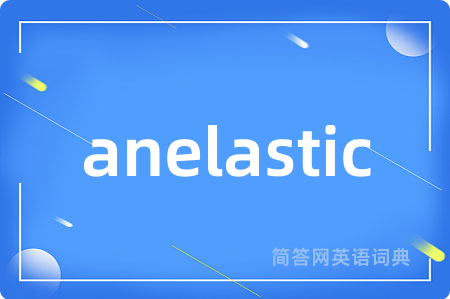 anelastic