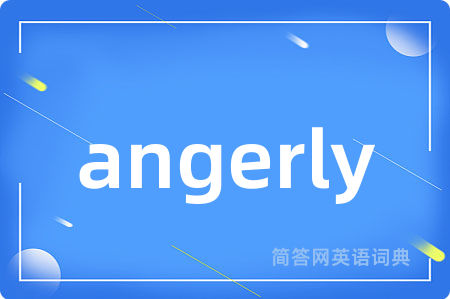 angerly