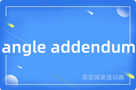 angle addendum