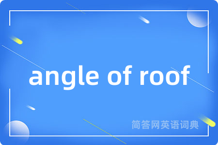 angle of roof