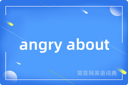 angry about