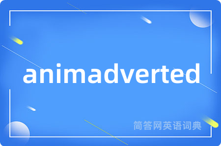 animadverted