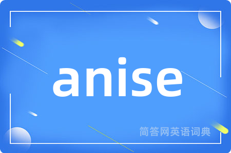 anise
