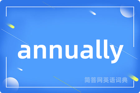 annually