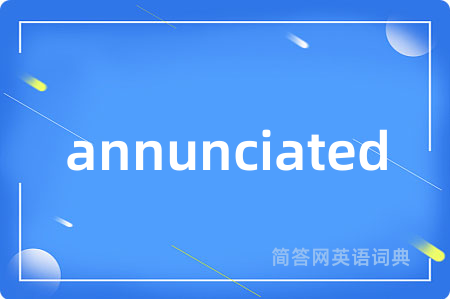 annunciated