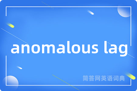 anomalous lag