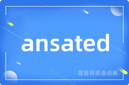 ansated